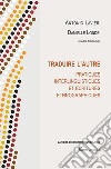 Traduire l'autre. Pratiques interlinguistiques et écritures ethnographiques libro