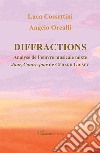 Diffractions. Analyse de l'oevre musicale mixte Jour, Contre-jour de Gérard Grisey libro di Cossettini Luca Orcalli Angelo