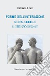 Forme dell'interazione. Georg Simmel e il servizio sociale libro di Simon Donatella