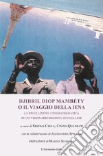 Djibril Diop Mambéty o il viaggio della iena. La rivoluzione cinematografica di un visionario regista senegalese libro