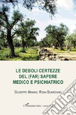 Le deboli certezze del (far) sapere medico e psichiatrico