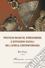 Pratiche magiche, stregoneria e istituzioni sociali nell'Africa contemporanea libro