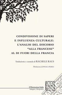 Condivisione di saperi e influenza culturale: l'analisi del discorso "alla francese" al di fuori della Francia libro