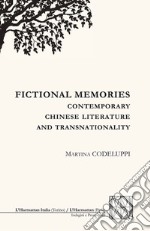 Fictional memories. Contemporay chinese literature and transnationality libro