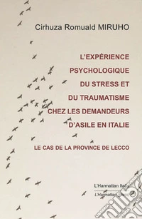 L'expérience psychologique du stress et du traumatisme chez les demandeurs d'asile en Italie. Le cas de la Province de Lecco libro