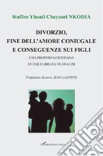 Divorzio, fine dell'amore coniugale e conseguenze sui figli. Una proposta cristiana ed equilibrata di analisi