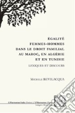 Égalité femmes-hommes dans le droit familial au Maroc, en Algérie et en Tunisie. Lexiques et discours