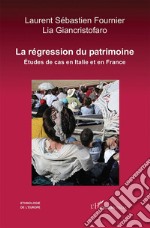 La régression du patrimoine. Études de cas en Italie et en France libro