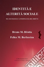 Identità e alterità sociale. Tra sociologia e antropologia del diritto libro