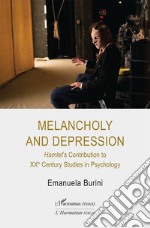 Melancholy and depression. Hamlet's Contribution to XX Century Studies in Psychology libro