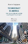 Technocracy in America. State, Governance and Expertise in American Political Thought libro