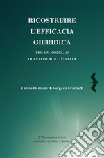 Ricostruire l'efficacia giuridica. Per un modello di analisi multivariata libro