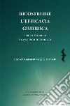 Ricostruire l'efficacia giuridica. Per un modello di analisi multivariata libro di Damiani Enrico