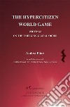 The hypercitizen world game. Writings on the Emerging Global Order libro