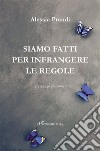 Siamo fatti per infrangere le regole libro