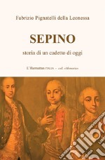 Sepino. Storia di un cadetto di oggi libro