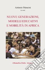 Nuove generazioni, modelli educativi e mobilità in Africa libro