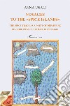 Voyages to the «spice islands». The spice trade as a point of departure for European penetration into Asia libro