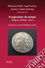 Imaginaires du temps. Religion, politique, loisirs libro