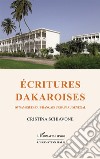 Écritures dakaroises. Dynamiques du français urbain au Sénégal libro di Schiavone Cristina