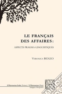 Le français des affaires: aspects pragma-linguistiques libro