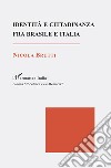 Identità e cittadinanza fra Brasile e Italia libro di Brutti Nicola