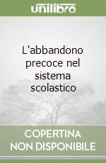 L'abbandono precoce nel sistema scolastico libro