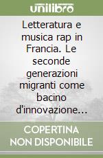 Letteratura e musica rap in Francia. Le seconde generazioni migranti come bacino d'innovazione socio-culturale