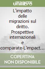 L'impatto delle migrazioni sul diritto. Prospettive internazionali e comparate-L'impact des migrations sur le droit. Perspectives internationales et comparées libro