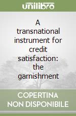 A transnational instrument for credit satisfaction: the garnishment libro