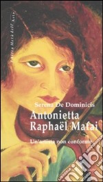 Antonietta Raphaël Mafai. Un'artista non conforme libro