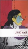 Dora Maar. Tra le muse di Picasso libro