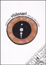 Visionari. Sogno; arte; follia in Europa libro