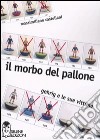 Il Morbo del pallone. Gehrig e le sue vittime libro