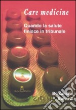 Care medicine. Quando la salute finisce in tribunale