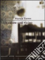 Un calore così vicino libro