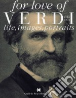 For love of Verdi. Life, images, portraits