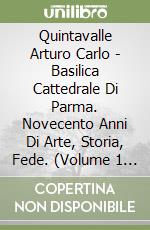 Quintavalle Arturo Carlo - Basilica Cattedrale Di Parma. Novecento Anni Di Arte, Storia, Fede. (Volume 1 E 2 + Album Iconografico) libro