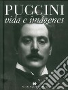 Giacomo Puccini. La vida y las imagenes libro di Marchesi Gustavo