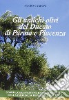 Gli antichi olivi del Ducato di Parma e Piacenza libro di Carboni Mauro