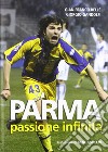 Parma passione infinita libro di Bellè G. Franco Gandolfi Giorgio