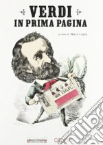 Verdi in prima pagina. Giuseppe Verdi e la stampa internazionale dal 1839 al 1913 libro