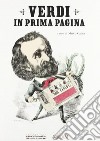Verdi in prima pagina. Giuseppe Verdi e la stampa internazionale dal 1839 al 1913 libro