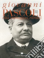 Giovanni Pascoli 1855-1912. Vita, immagini, ritratti libro