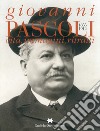 Giovanni Pascoli 1855-1912. Vita, immagini, ritratti libro