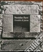 Staninslao Farri. Amuleti di pietra. Ediz. illustrata libro