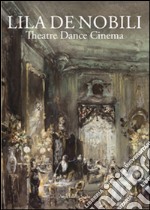 Lila De Nobili. Theatre dance cinema libro