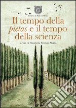 Il tempo della pietas e il tempo della scienza. Ediz. illustrata