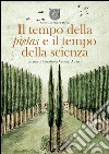 Il tempo della pietas e il tempo della scienza. Ediz. illustrata libro