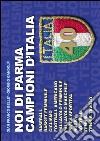 Noi di Parma campioni d'Italia libro di Bellè G. Franco Gandolfi Giorgio